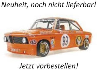 BMW 2002 - SCHLÜTER MOTORSPORT - HELMUT KELLENERS - FLUGPLATZ RENNEN MAINZ-FINTHEN DRM 1974 3.PLACE DIVISION 2 Minichamps 1:18 Metallmodell (Türen, Motorhaube... nicht zu öffnen!)  Liefertermin nicht bekannt