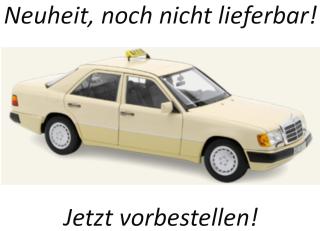 Mercedes-Benz 230 E 1990 Taxi  Norev 1:18 Metallmodell 4 Türen, Motorhaube und Kofferraum zu öffnen!  Liefertermin nicht bekannt (nicht vor 1. Quartal 2027)